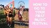 How To Go To Your First Music Festival Tips U0026 Advice